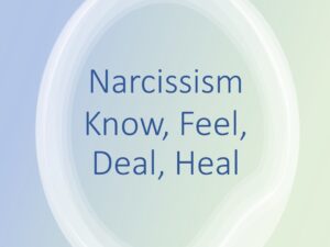 FREE TASTER MONTH  Online interactive group course  Narcissism: Know, Feel, Deal, Heal